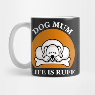 Dog Mum Life Is Ruff Mug